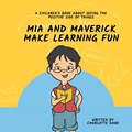 Mia and Maverick Make Learning Fun | Charlotte Dane | 