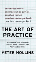 The Art of Practice | Peter Hollins | 