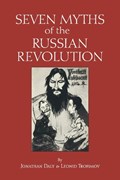 Seven Myths of the Russian Revolution | Jonathan Daly ; Leonid Trofimov | 