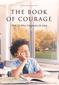 The Book of Courage I Woke Up When I Supposed to Be Asleep | Curtis Luster Sr. | 