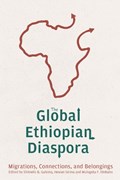 The Global Ethiopian Diaspora | Dr Shimelis Bonsa Gulema ; Professor Hewan Girma ; Professor Mulugeta F. Dinbabo | 