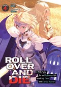 ROLL OVER AND DIE: I Will Fight for an Ordinary Life with My Love and Cursed Sword! (Light Novel) Vol. 4 | Kiki | 