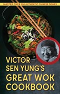 Victor Sen Yung's Great Wok Cookbook - from Hop Sing, the Chinese Cook in the Bonanza TV Series | Victor Sen Yung | 