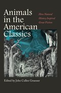 Animals in the American Classics | Susan F. Beegel ; John Bird ; Deborah Clarke ; Robert Donahoo ; William Engel ; Barbara Heavilin ; Stacey Peebles ; Philip Edward Phillips ; Anthony Reynolds | 