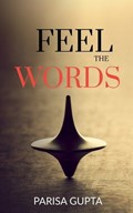Feel the Words | Parisa Gupta | 