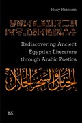 Rediscovering Ancient Egyptian Literature Through Arabic Poetics | Hany Rashwan | 