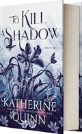 To Kill a Shadow | Katherine Quinn | 