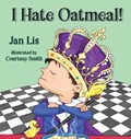 I Hate Oatmeal | Jan Lis | 