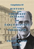Compilation of History of the Cherokee Indians and Early History of the Cherokees by Emmet Starr | Emmet Starr | 