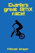 Charlie's Great BMX Race! | Michael Draper | 