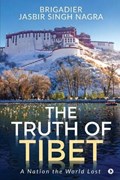 The Truth of Tibet: A Nation the World Lost | Brigadier Jasbir Singh Nagra | 