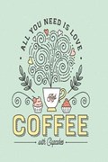 All you need is love and coffee with Cupcakes | Doras Delicious Notebooks | 
