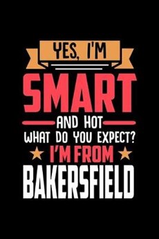 Yes, I'm Smart And Hot What Do You Except I'm From Bakersfield