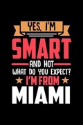 Yes, I'm Smart And Hot What Do You Except I'm From Miami | Luanas Miami Notebooks | 