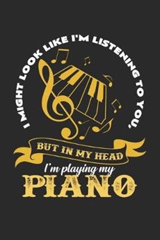 In my head I'm playing my piano