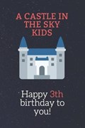 Happy 03th birthday gifts for kids! - A Castle in the Sky Kids Notebook | Abdenour Lamrabat | 