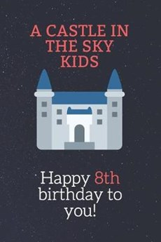 Happy 8th birthday gifts for kids! - A Castle in the Sky Kids Notebook