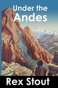 Under the Andes | Rex Stout | 