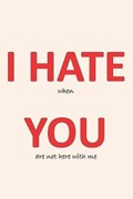 I Hate You | Love You Madly Press | 