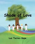 Shade of Love | Luz Torres-Sepe | 