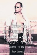 Stuck between the Rock and a Hard Place | Sid Liufau | 