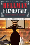 The Bizarre Events at Hellman Elementary | Richard M Born | 
