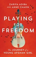 Playing for Freedom | Zarifa Adiba ; Anne Chaon | 