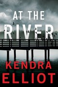 At the River | Kendra Elliot | 