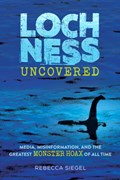 Loch Ness Uncovered | Rebecca Siegel | 