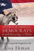 Deprogramming Democrats & unEducating the Elites | Lisa Ekman | 