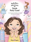 Isabella's Adventures in Tooth Fairy Land | Maya Gupta | 