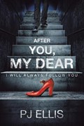 After You, My Dear: I will always follow you | Pj Ellis | 