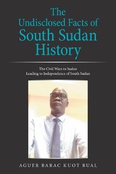 The Undisclosed Facts of South Sudan History