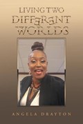 Living Two Different Worlds | Angela Drayton | 