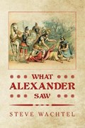 What Alexander Saw | Steve Wachtel | 