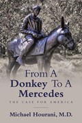 From a Donkey to a Mercedes | Michael Hourani Hourani M. D. | 