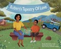 Robert's Tapestry of Love | Bernardine Conner ; Malcolm Conner | 