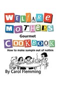 Welfare Mothers Gourmet Cookbook | Carol Flemming | 