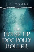 The House up Doc Polly Holler | J F Combs | 