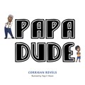 Papa Dude | Corrigan Revels | 