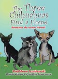 The Three Chihuahuas Find a Home | Kathleen Lombardo | 
