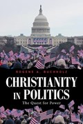 Christianity in Politics | Rogene a Buchholz | 