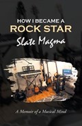 How I Became a Rock Star | Slate Magma | 