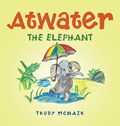Atwater the Elephant | Trudy Mcnair | 