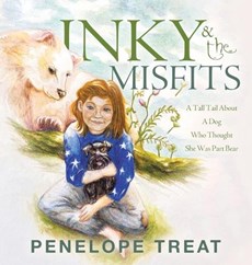 Inky & the Misfits: A Tall Tail About A Dog Who Thought She Was Part Bear