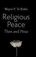 Religious Peace, Then and Now | Wayne P Te Brake | 