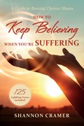 How to Keep Believing When You're Suffering | Shannon Cramer | 