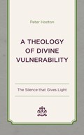 A Theology of Divine Vulnerability | Peter Hooton | 
