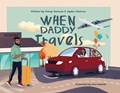 When Daddy Travels | Sherman, Cheryl ; Sherman, Jayden | 