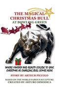 The Magical Christmas Bull at Bowling Green | Arthur Piccolo | 